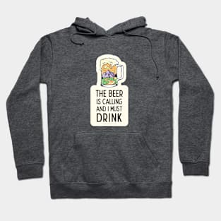 The Beer Is Calling and I Must Drink Hoodie